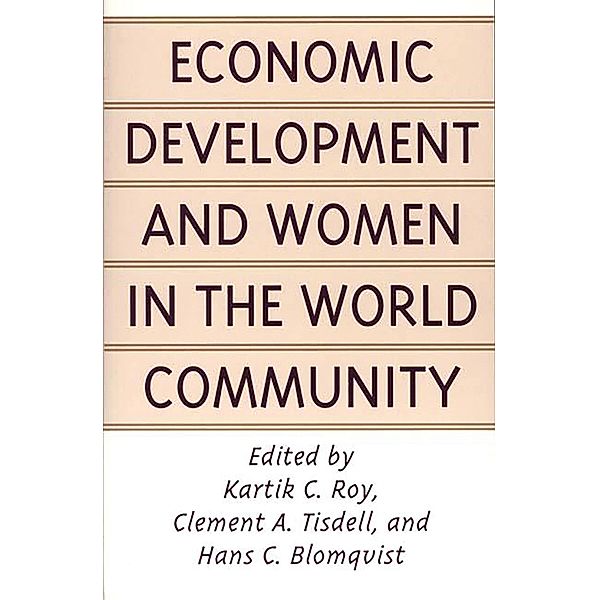 Economic Development and Women in the World Community, Hans C. Blomqvist, Kartik Roy, Clement A. Tisdell