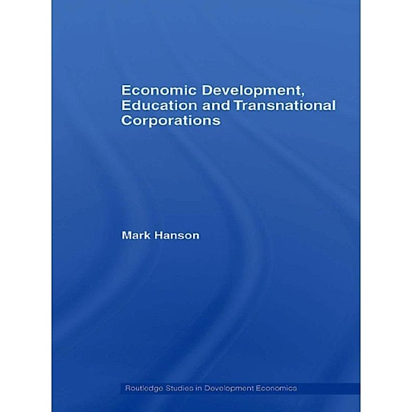 Economic Development, Education and Transnational Corporations, Mark Hanson