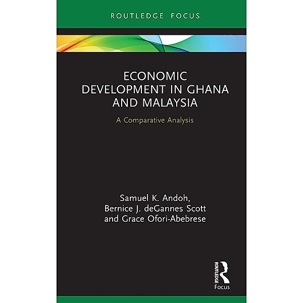 Economic Development in Ghana and Malaysia, Samuel K. Andoh, Bernice J. Degannes Scott, Grace Ofori-Abebrese