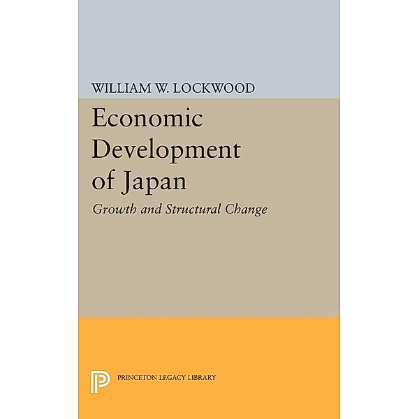 Economic Development of Japan / Princeton Legacy Library Bd.2161, William Wirt Lockwood