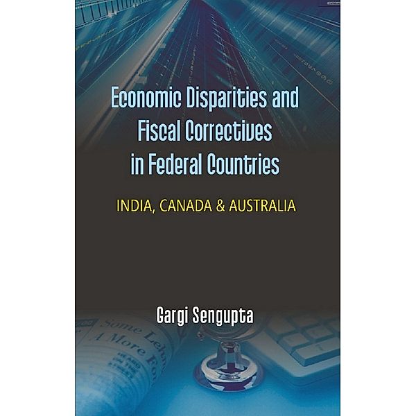 Economic Disparities and Fiscal Correctives in Federal Countries, Gargi Sengupta