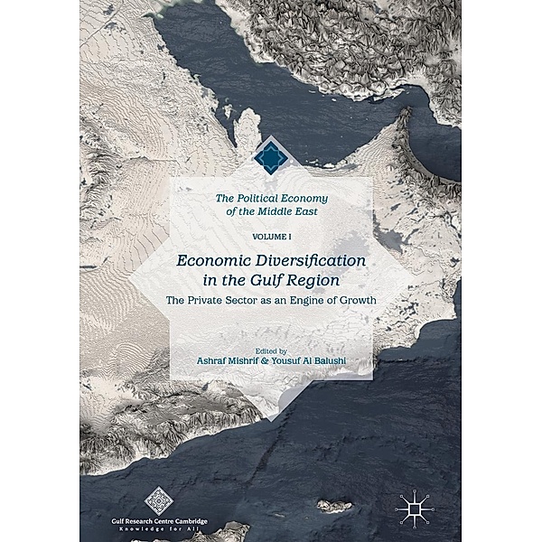 Economic Diversification in the Gulf Region, Volume I / The Political Economy of the Middle East