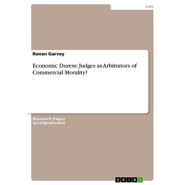Economic Duress: Judges as Arbitrators of Commercial Morality?, Ronan Garvey