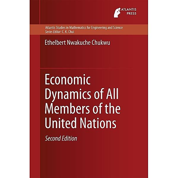 Economic Dynamics of All Members of the United Nations / Atlantis Studies in Mathematics for Engineering and Science Bd.10, Ethelbert Nwakuche Chukwu