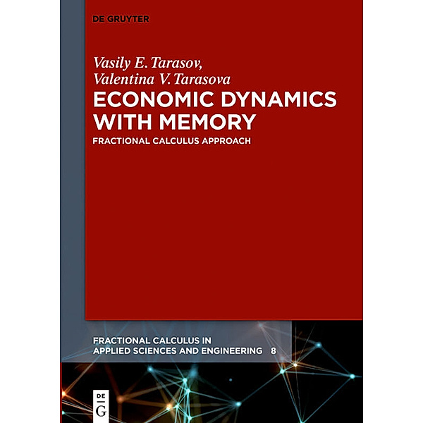 Economic Dynamics with Memory, Vasily E. Tarasov, Valentina V. Tarasova