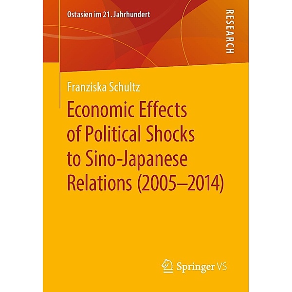 Economic Effects of Political Shocks to Sino-Japanese Relations (2005-2014) / Ostasien im 21. Jahrhundert, Franziska Schultz