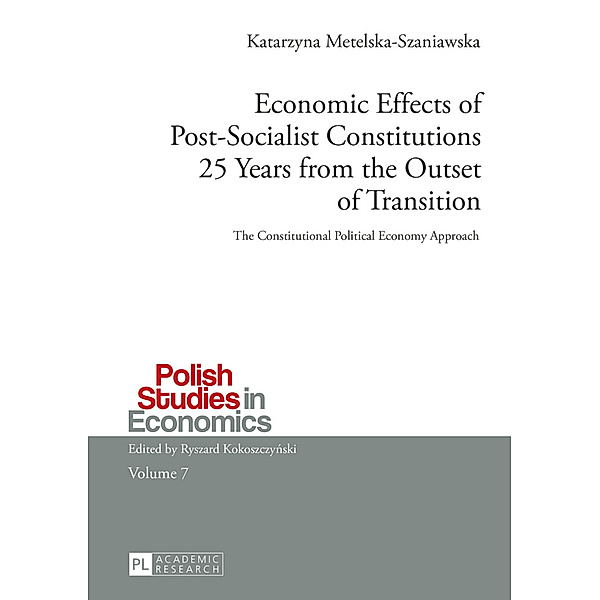 Economic Effects of Post-Socialist Constitutions 25 Years from the Outset of Transition, Katarzyna Metelska-Szaniawska