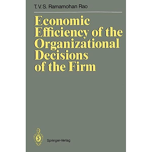 Economic Efficiency of the Organizational Decisions of the Firm, Ramamohan Rao