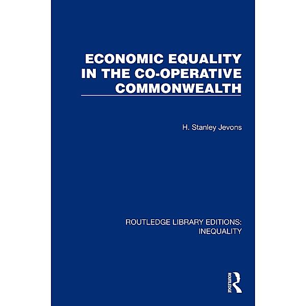 Economic Equality in the Co-Operative Commonwealth, H. Stanley Jevons