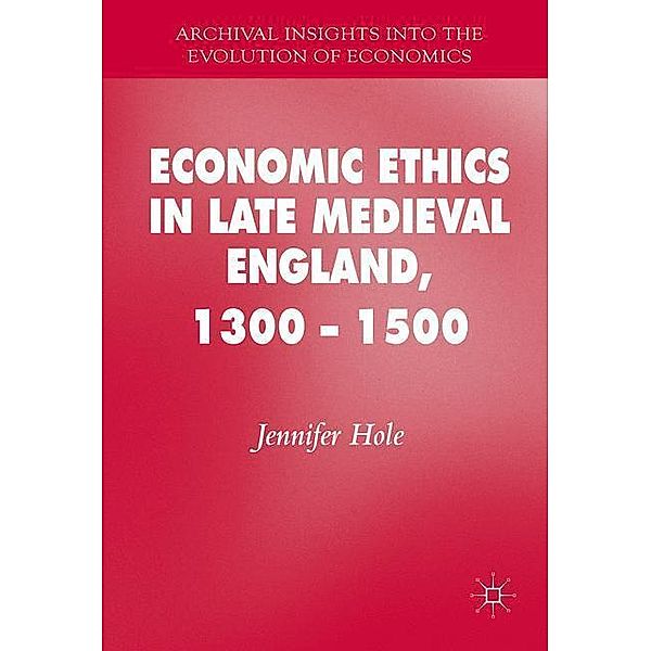 Economic Ethics in Late Medieval England, 1300-1500, Jennifer Hole
