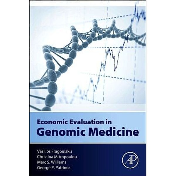 Economic Evaluation in Genomic Medicine, Vasilios Fragoulakis, Christina Mitropoulou, Marc Williams