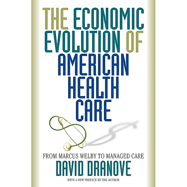 Economic Evolution of American Health Care, David Dranove