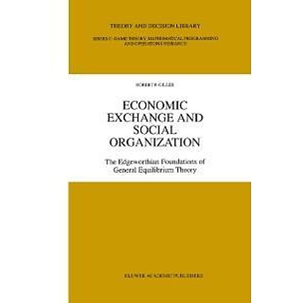 Economic Exchange and Social Organization / Theory and Decision Library C Bd.12, Robert P. Gilles