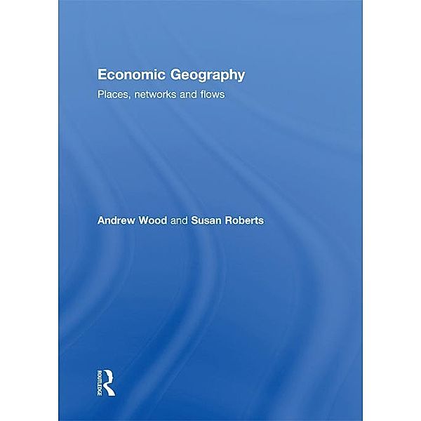 Economic Geography, Andrew Wood, Susan Roberts