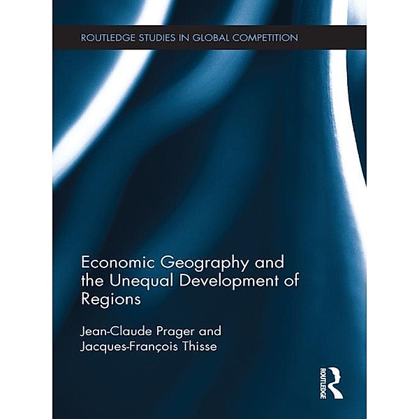 Economic Geography and the Unequal Development of Regions, Jean-Claude Prager, Jacques-François Thisse