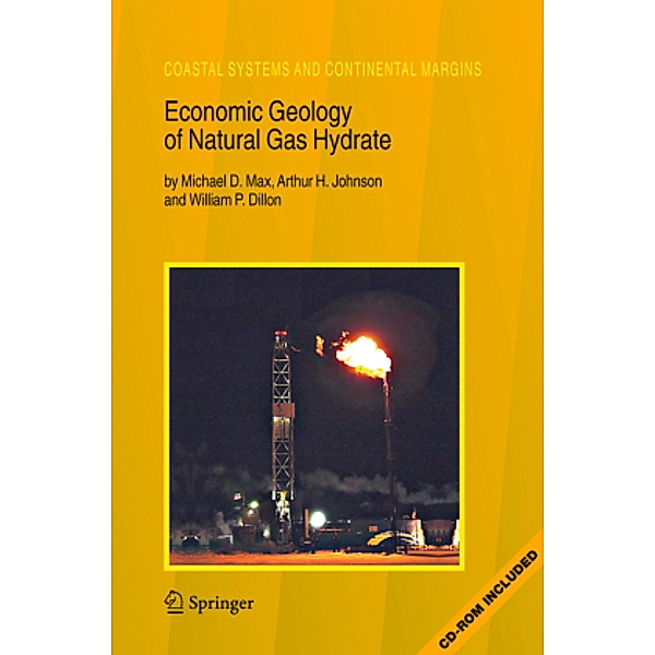 Economic Geology of Natural Gas Hydrate, Michael D. Max, Arthur H. Johnson, William P. Dillon