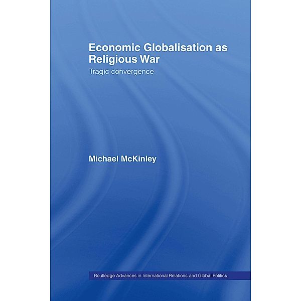 Economic Globalisation as Religious War, Michael McKinley