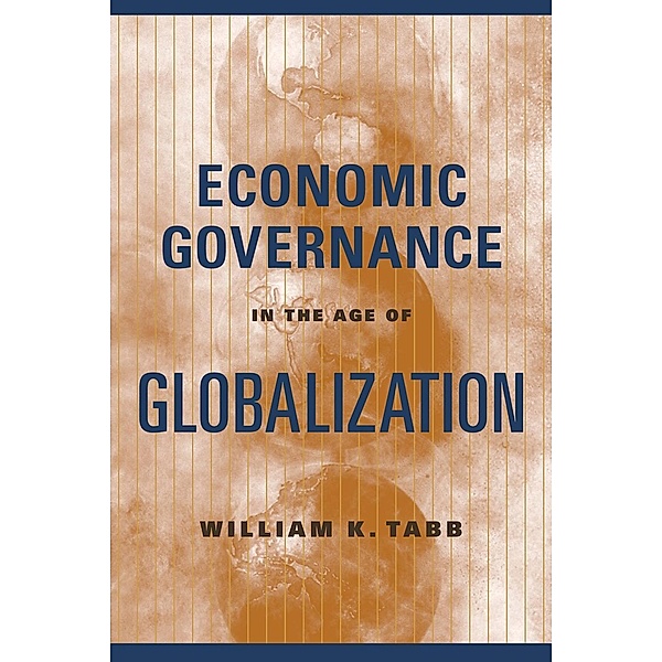 Economic Governance in the Age of Globalization, William Tabb