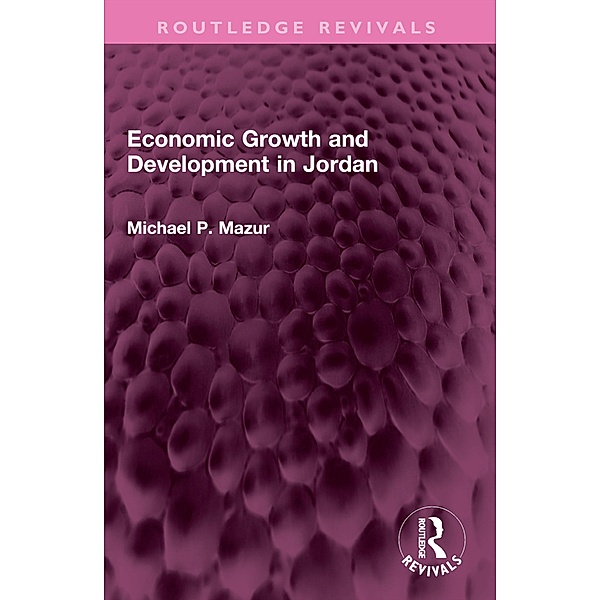 Economic Growth and Development in Jordan, Michael P. Mazur