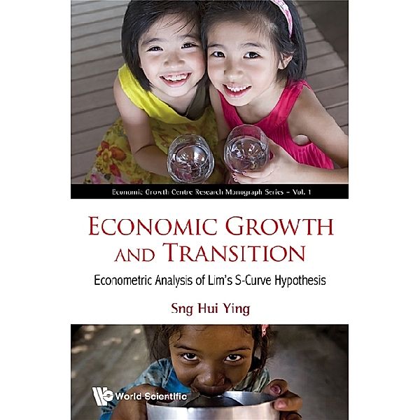 Economic Growth Centre Research Monograph Series: Economic Growth And Transition: Econometric Analysis Of Lim's S-curve Hypothesis, Hui Ying Sng