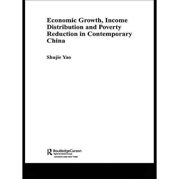 Economic Growth, Income Distribution and Poverty Reduction in Contemporary China, Shujie Yao