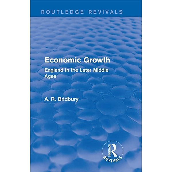 Economic Growth (Routledge Revivals), A. R. Bridbury
