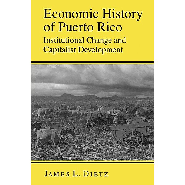 Economic History of Puerto Rico, James L. Dietz