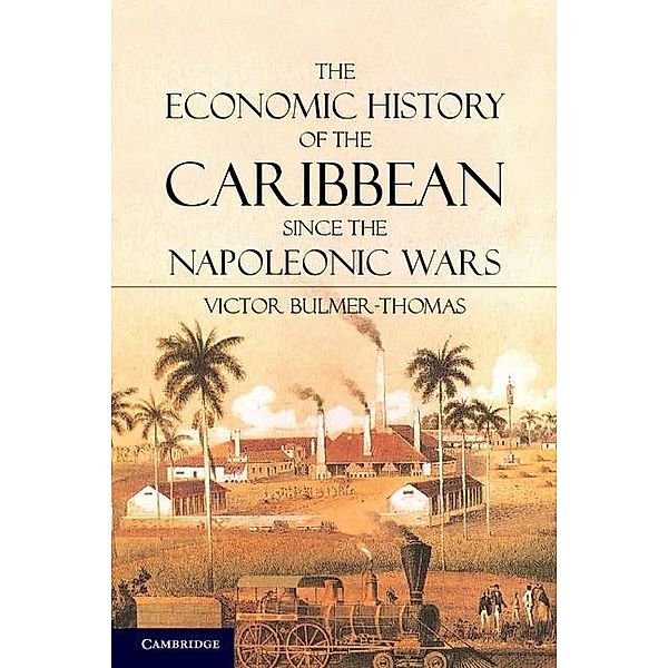 Economic History of the Caribbean since the Napoleonic Wars, Victor Bulmer-Thomas