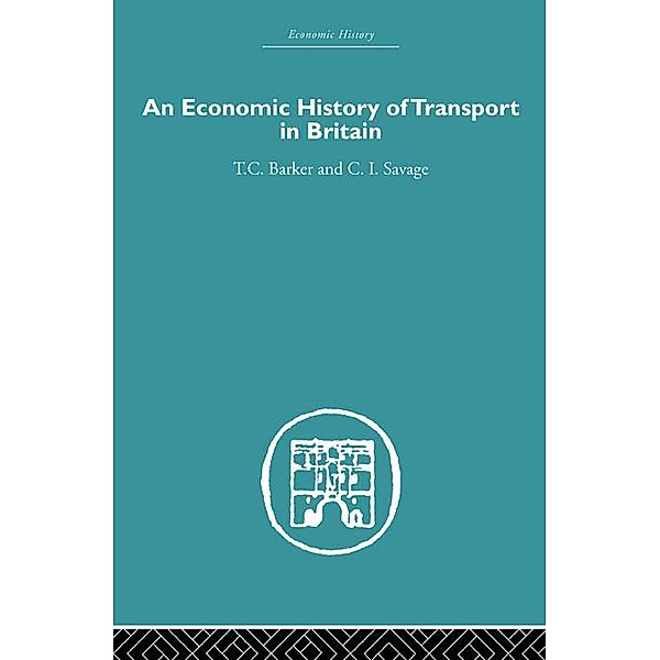 Economic History of Transport in Britain, Christopher Savage, T. C. Barker