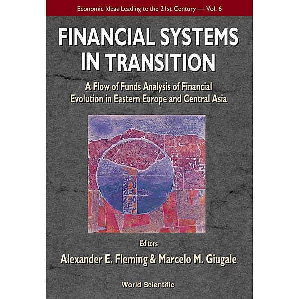 Economic Ideas Leading To The 21st Century: Financial Systems In Transition: A Flow Of Analysis Study Of Financial Evolution In Eastern Europe And Central Asia
