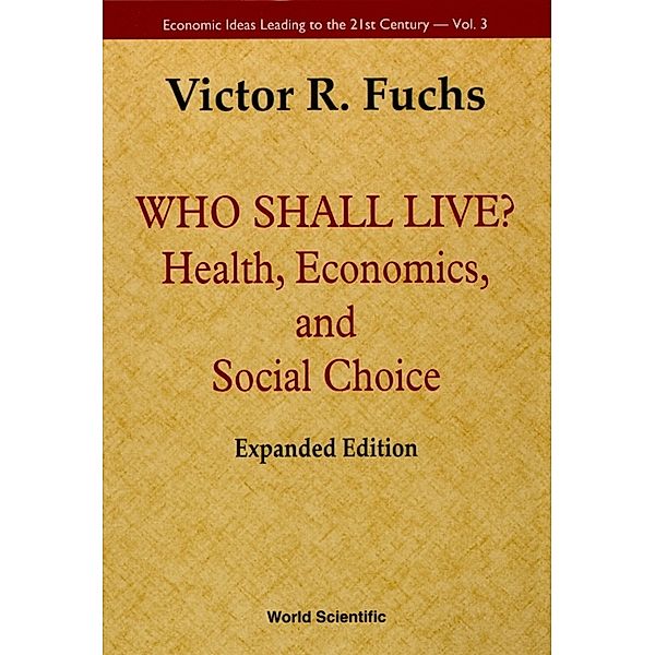 Economic Ideas Leading to the 21st Century: Who Shall Live?, Victor R Fuchs