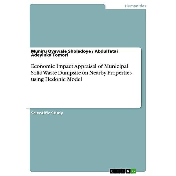 Economic Impact Appraisal of Municipal Solid Waste Dumpsite on Nearby Properties using Hedonic Model, Muniru Oyewale Sholadoye, Abdulfatai Adeyinka Tomori