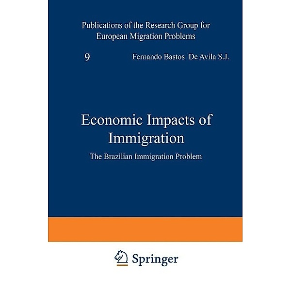 Economic Impacts of Immigration / Research Group for European Migration Problems Bd.9, F. Bastos De Avila