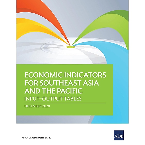 Economic Indicators for Southeast Asia and the Pacific / Economic Indicators: Input-Output Tables