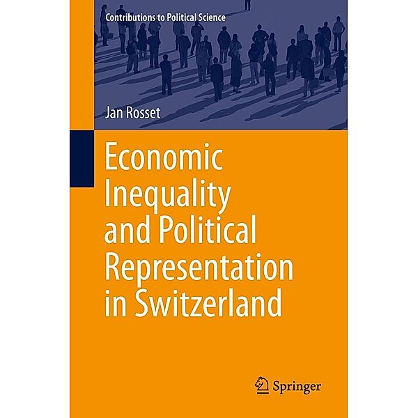 Economic Inequality and Political Representation in Switzerland / Contributions to Political Science, Jan Rosset