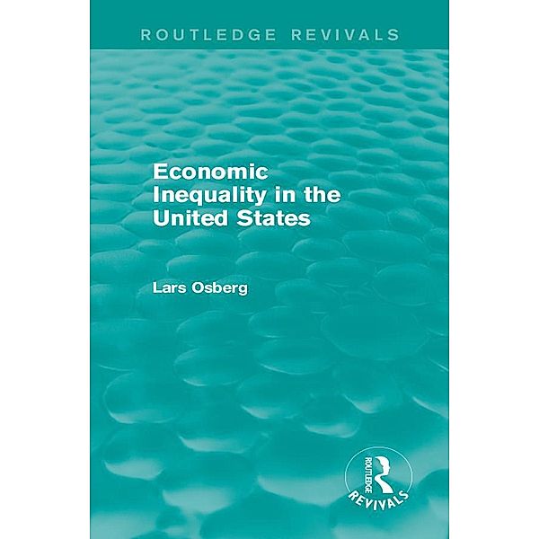 Economic Inequality in the United States / Routledge Revivals, Lars Osberg