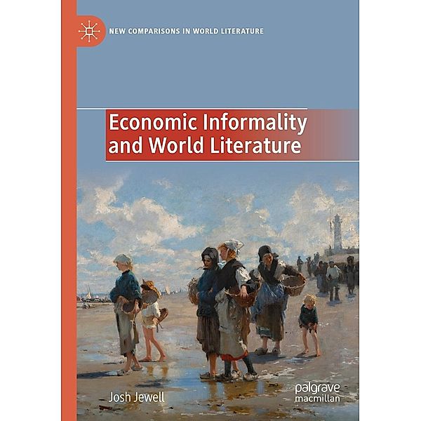 Economic Informality and World Literature / New Comparisons in World Literature, Josh Jewell