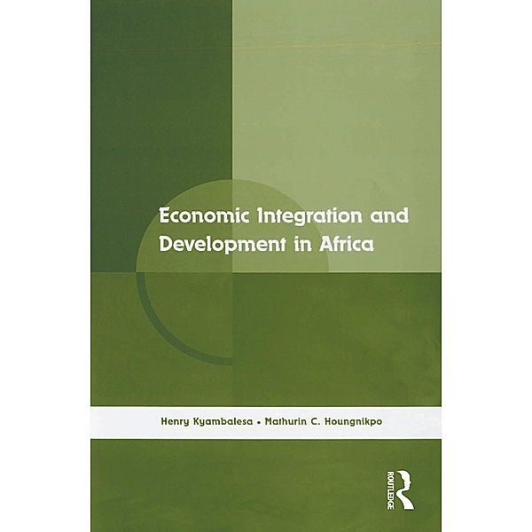 Economic Integration and Development in Africa, Henry Kyambalesa, Mathurin C. Houngnikpo