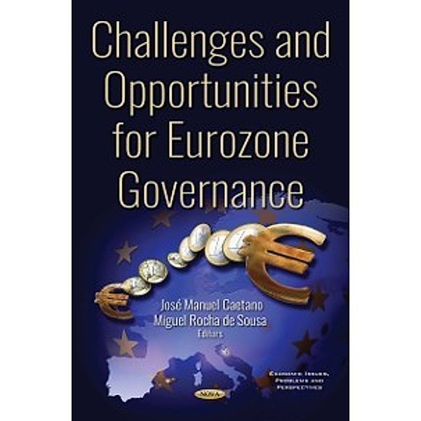 Economic Issues, Problems and Perspectives: Challenges and Opportunities for Eurozone Governance