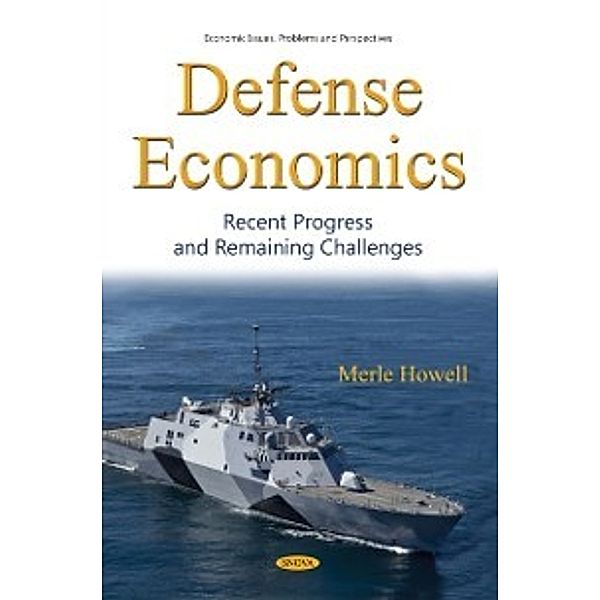 Economic Issues, Problems and Perspectives: Defense Economics: Recent Progress and Remaining Challenges