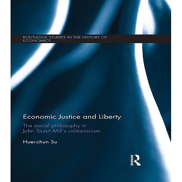 Economic Justice and Liberty / Routledge Studies in the History of Economics, Huei-Chun Su