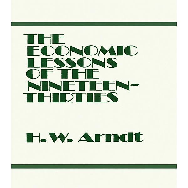Economic Lessons of the 1930s, H. W. Arndt