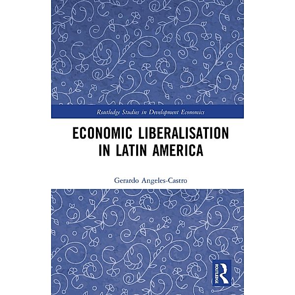 Economic Liberalisation in Latin America, Gerardo Angeles-Castro