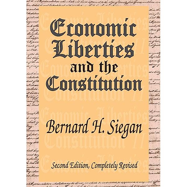Economic Liberties and the Constitution, Bernard H. Siegan