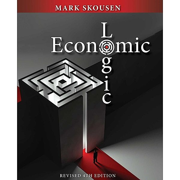 Economic Logic Fourth Edition, Mark Skousen