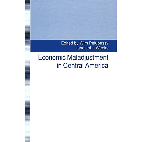 Economic Maladjustment in Central America, Wim Pelupessy, John Weeks, Kenneth A. Loparo