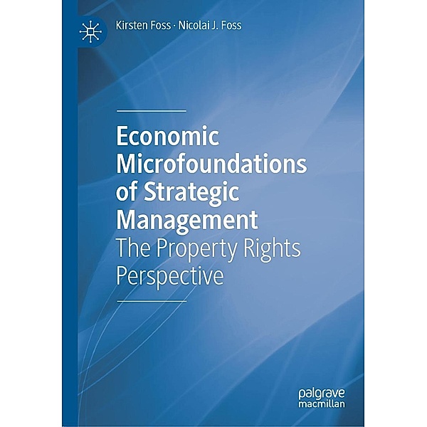 Economic Microfoundations of Strategic Management / Progress in Mathematics, Kirsten Foss, Nicolai J. Foss