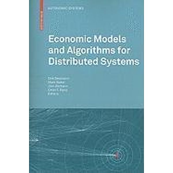 Economic Models and Algorithms for Distributed Systems / Autonomic Systems, Jörn Altmann, Mark Baker, Dirk Neumann
