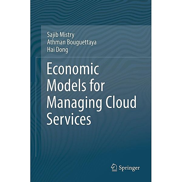 Economic Models for Managing Cloud Services, Sajib Mistry, Athman Bouguettaya, Hai Dong