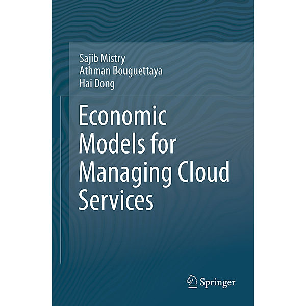 Economic Models for Managing Cloud Services, Sajib Mistry, Athman Bouguettaya, Hai Dong